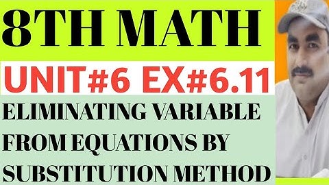 8th Math Unit 6 Exercise 6.11 Eliminating Veriable By Substitution Method