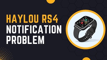 Haylou RS4 Notification Problem