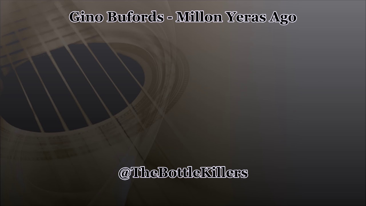 Gino Bufords - Million Years Ago - YouTube