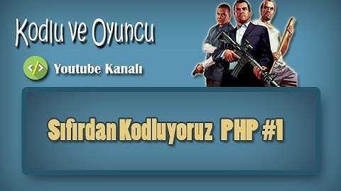 Sıfırdan Kodluyoruz PHP | Ders 1