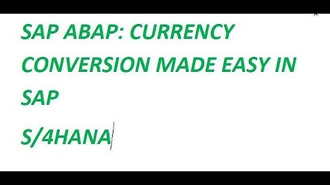 SAP ABAP: CURRENCY CONVERSION MADE EASY IN SAP S/4HANA