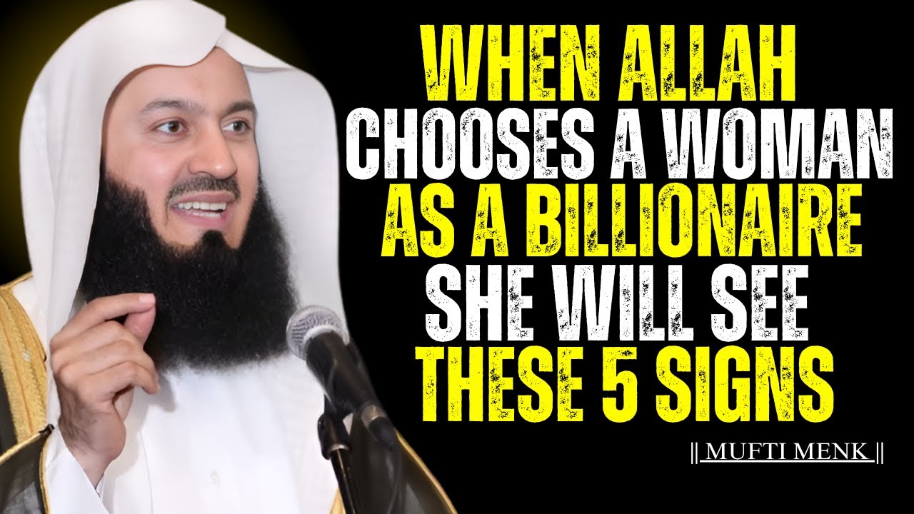 When ALLAH Chooses a Woman as a Billionaire She Will See These 5 Signs || Mufti Menk