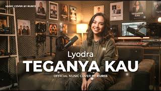 Teganya Kau - Lyodra | Cover By Ruri