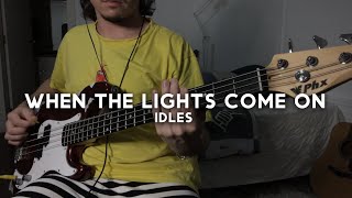 IDLES - WHEN THE LIGHTS COME ON (Bass Cover)
