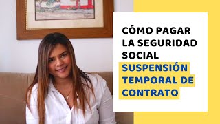 Como pago la Seguridad Social con SUSPENSION DE CONTRATO LABORAL