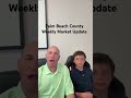 Palm Beach County Weekly Real Estate Market Update. With a special guest.