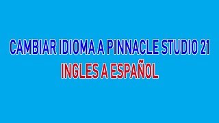 cambiar idioma pinnacle studio 9 a español