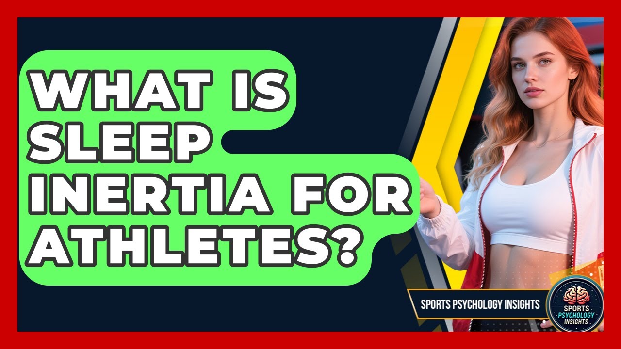 What Is Sleep Inertia For Athletes? - Sport Psychology Insights