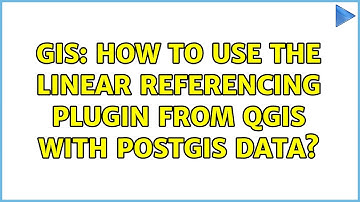 GIS: How to use the linear referencing plugin from QGIS with postGIS data?