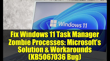 Fix Windows 11 Task Manager Zombie Processes: Microsoft’s Solution & Workarounds (KB5067036 Bug)