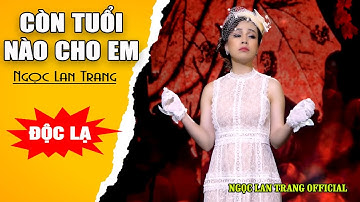 Còn Tuổi Nào Cho Em (Trịnh Công Sơn) - Ngọc Lan Trang | Ngọc Lan Trang Official |