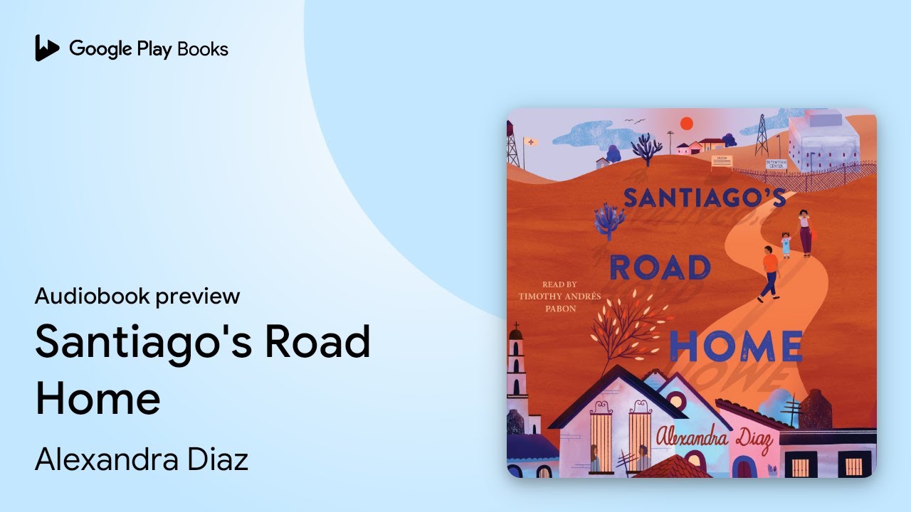Santiago's Road Home by Alexandra Diaz · Audiobook preview YouTube