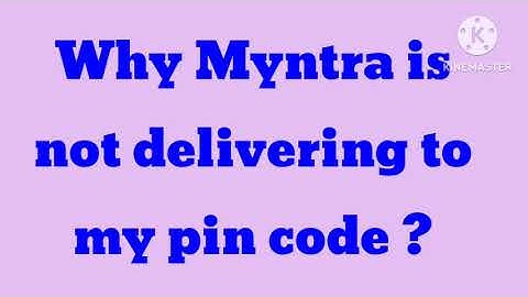 Why Myntra is not delivering to my Pin code ? Myntra is not delivering to my Pin code