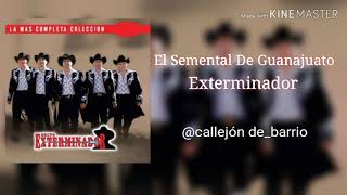 Video thumbnail of "El Semental De Guanajuato Exterminador"