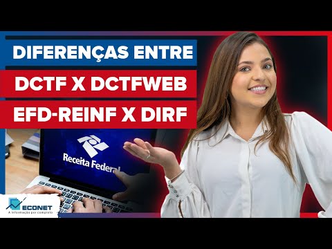 Econet Explica as diferenças entre as declarações: DCTF x DCTFWeb e EFD-Reinf x DIRF