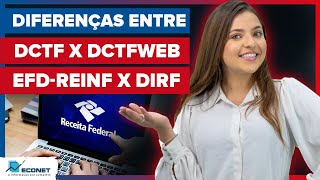 Econet Explica as diferenças entre as declarações: DCTF x DCTFWeb e EFD-Reinf x DIRF
