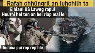 Rafah chhûngril an luhchilh ta | US Lawng ropui Houthi ten an bei riap mai le