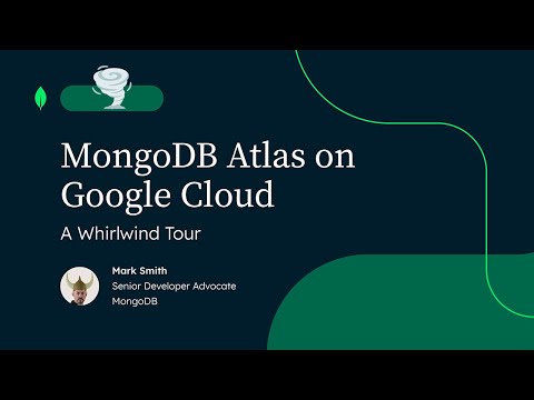 A Whirlwind Tour of MongoDB Atlas on Google Cloud