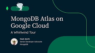 A Whirlwind Tour of MongoDB Atlas on Google Cloud