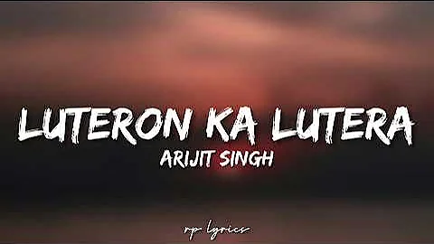 🎤Arijit Singh - Luteron Ka Lutera Full Lyrics Song | Kalank | Alia Bhatt , Varun Dhawan |