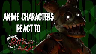 Anime Characters react to Springtrap || Bite By Night Reaction Video [Part 1] ||