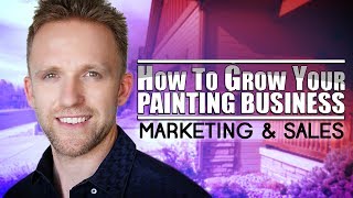 Grow Your Painting Business: Marketing and Sales | Start a Painting Company | Painting Business Pro