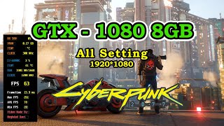 Cyberpunk 2077  GTX 1080 8GB All Setting FPS and Game play