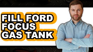How to Fill Ford Focus Gas Tank - Easy Guide