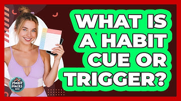 What Is A Habit Cue Or Trigger? - Habit Hacks Hub