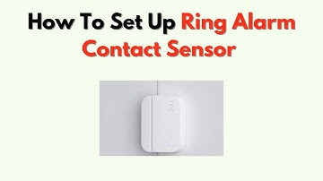 How to Set Up Ring Alarm Contact Sensor – App, Mounting & Configuration