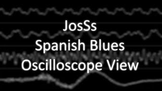 Josss - Spanish Blues Mod Oscilloscope View