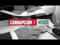 Corrupción en México. Presente, pasado y futuro