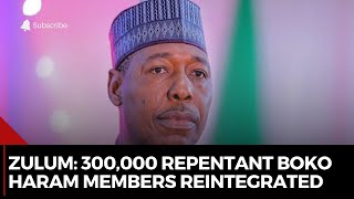 Borno Insecurity: 300,000 Repentant Boko Haram Members: A Huge Success - Governor Zulum