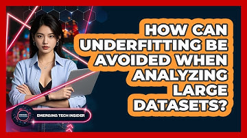 How Can Underfitting Be Avoided When Analyzing Large Datasets? - Emerging Tech Insider