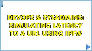 DevOps & SysAdmins: Simulating latency to a URL using ipfw