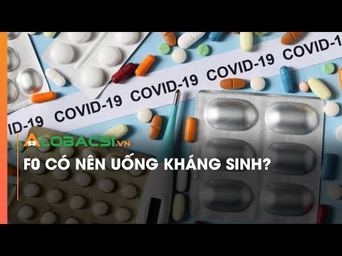 #1 F0 Có Nên Uống Kháng Sinh Không? | Video AloBacsi Mới Nhất