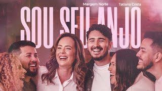 @TatianaCosta e @MargemNorte - SOU SEU ANJO