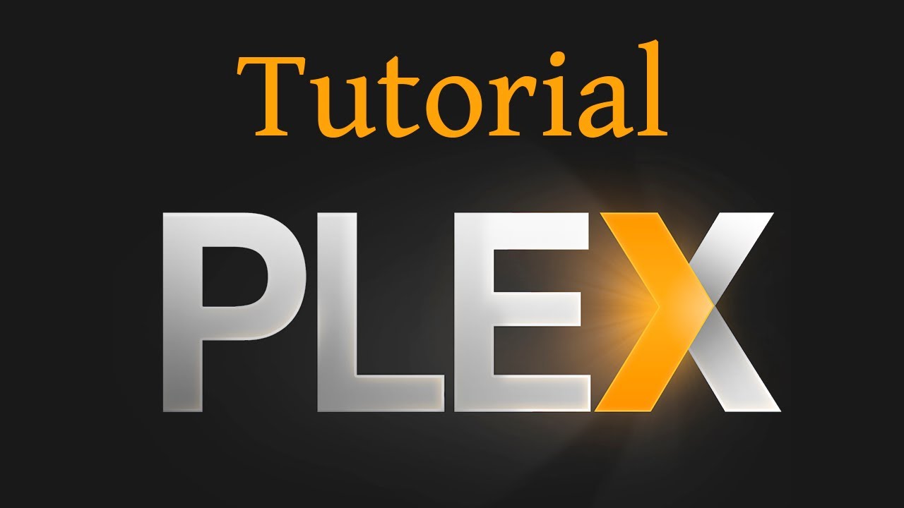 Tutorial - Install and configure Plex Media Server 