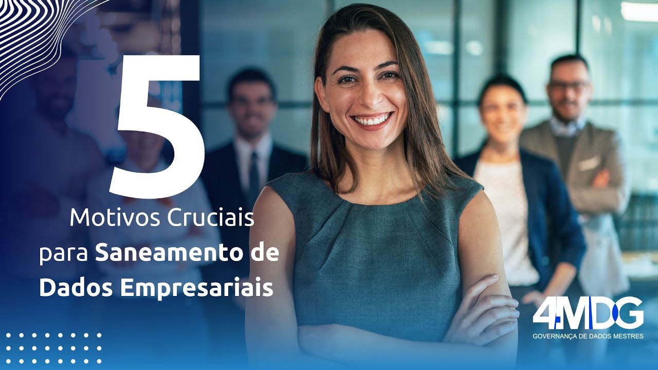 5-motivos-cruciais-para-saneamento-de-dados-empresariais-com-a-4mdg