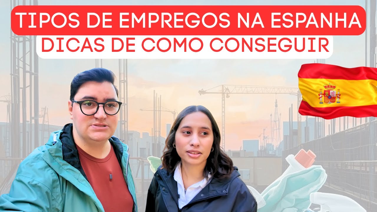 TIPOS DE TRABALHO PARA RECÉM CHEGADOS NA ESPANHA DICAS DE COMO CONSEGUIR