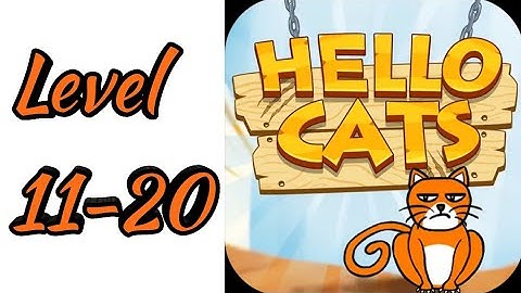 Hello Cats-Cat Game Level 11 12 13 14 15 16 17 8 19 20 Android Gameplay