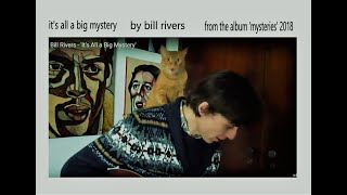 Bill Rivers - 'It's All a Big Mystery'