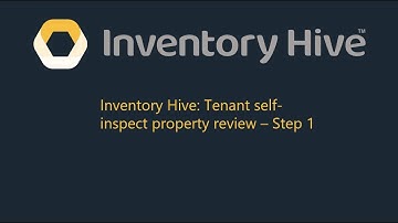 Inventory Hive: Tenant self-inspect property review - Step 1