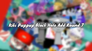 Kiki Puppup Black Hole (Add Round 7)
