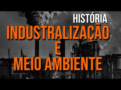 Vídeo: Como a industrialização afeta o meio ambiente?