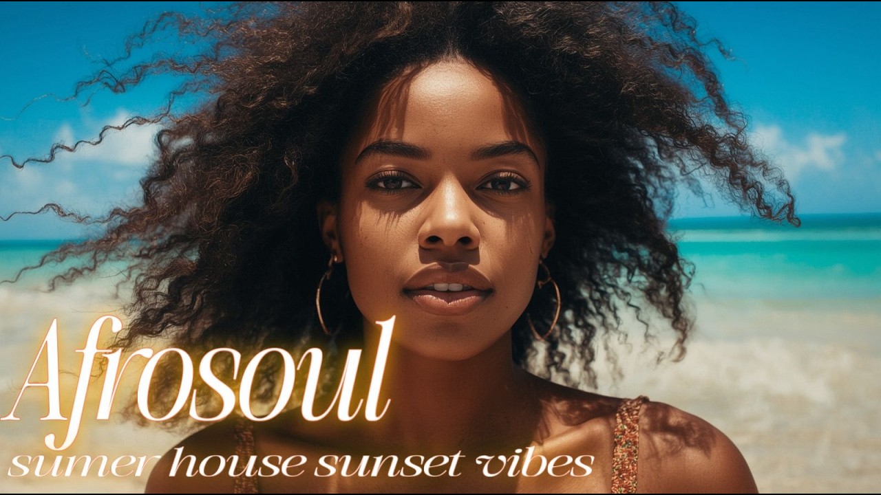 AfroSoul Summer 2026 🌊 Deep & Tropical Chill House Mix