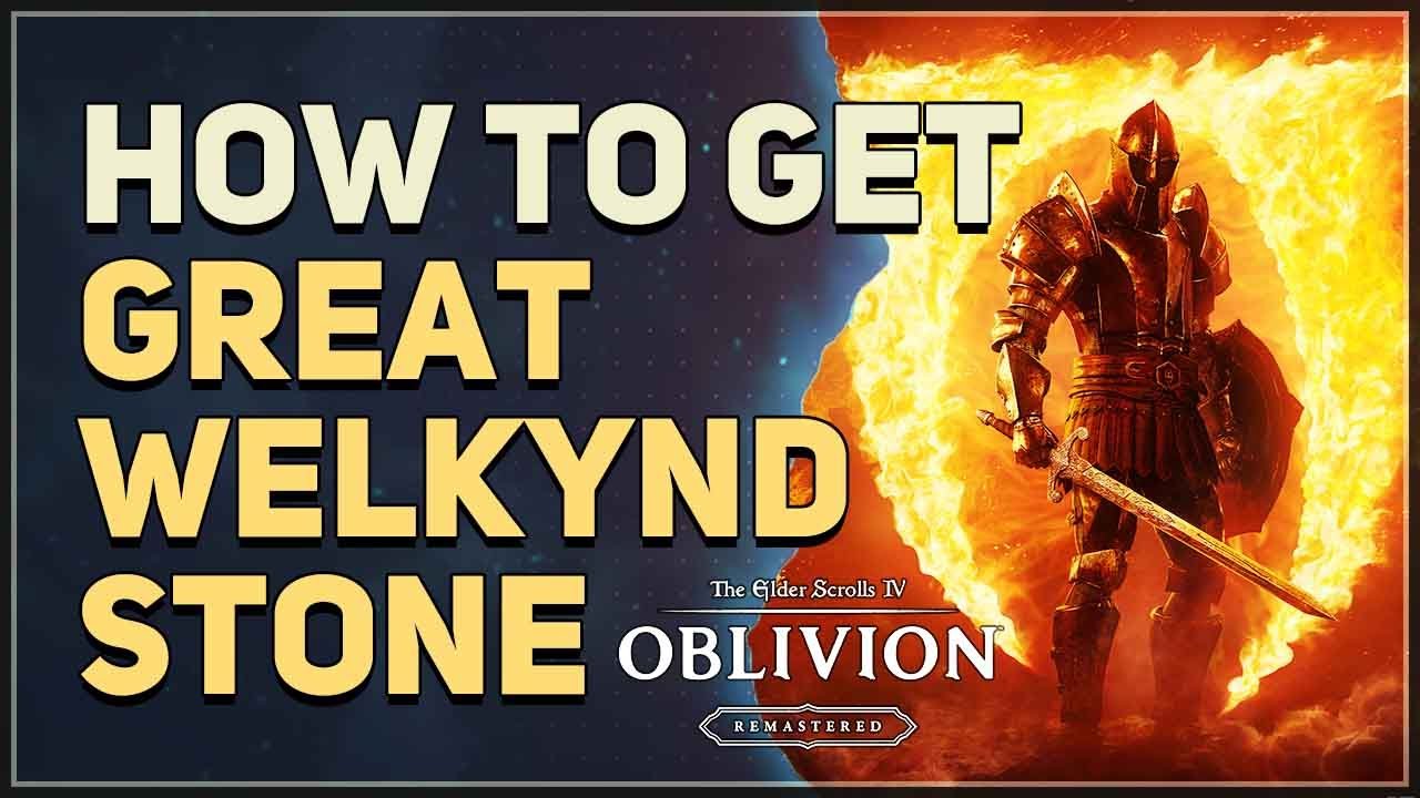 How to get Great Welkynd Stone The Elder Scrolls 4 Oblivion Remastered