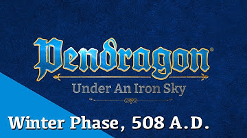 Winter Phase, 508 A.D. | Pendragon: Under an Iron Sky | Chaosium