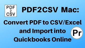 Convert PDF to CSV/Excel and Import into QB Online (PDF2CSV, macOS)