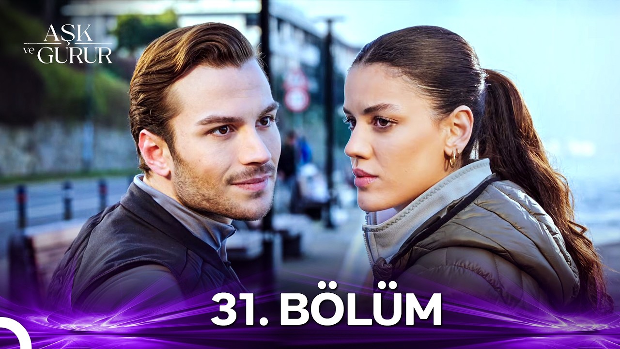 Aşk ve Gurur 31. Bölüm